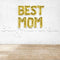 16" BEST MOM  Alphabet Foil Balloons Banner - GOLD Air-Filled - NON FLYING / NO HELIUM