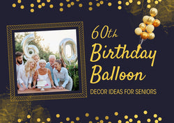 60th Birthday Balloon Decor Ideas for Seniors in Dubai (UAE)