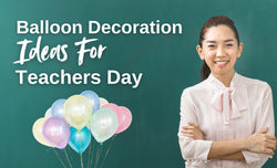 Balloon Decoration ideas for Teachers Day