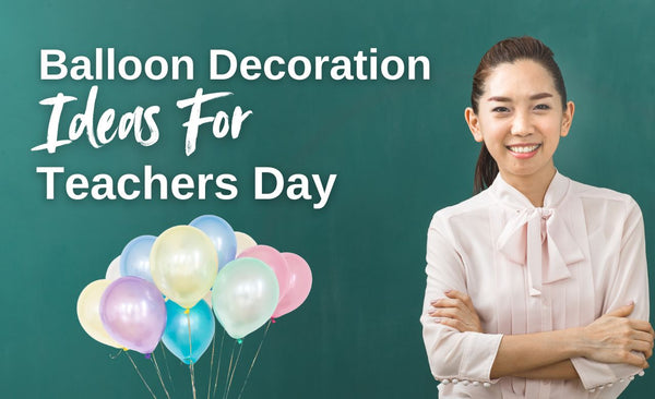 Balloon Decoration ideas for Teachers Day