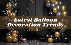 Latest Balloon Decoration Trends Dubai UAE