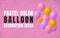 Pastel Color Balloon Decoration Ideas in Dubai