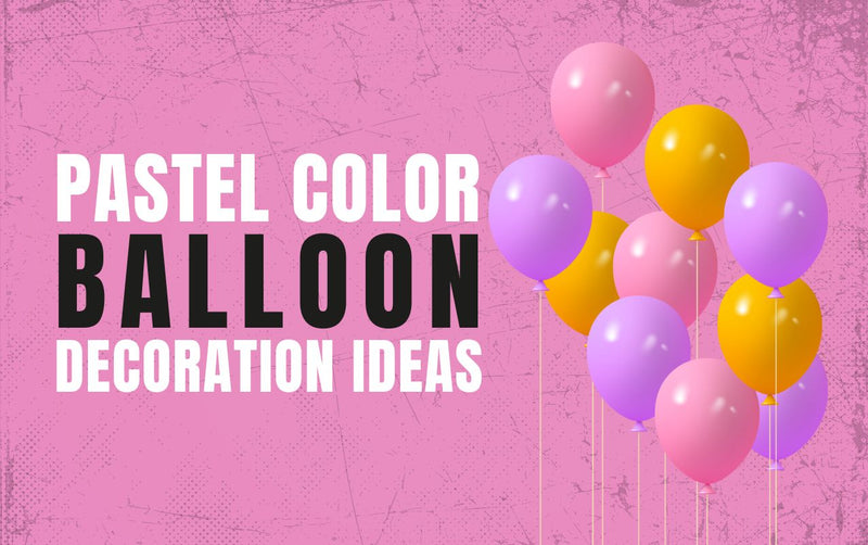 Pastel Color Balloon Decoration Ideas in Dubai