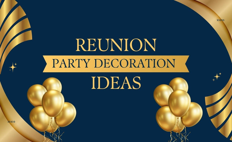 10+ Reunion Party Decoration Ideas in Dubai, UAE